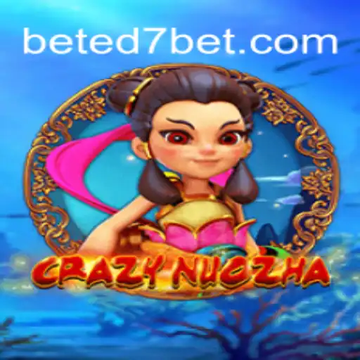 CrazyNuoZha: Unveiling the Thrilling Adventure on ED7.BET Platform