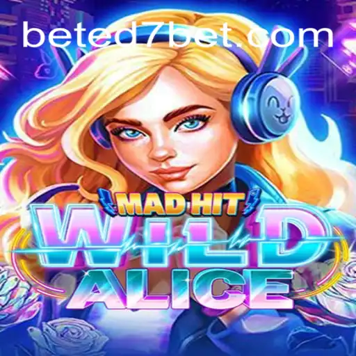 Discover the Thrilling World of MadHitWildAlice on ED7.BET Platform-Oficial Slots Brasil